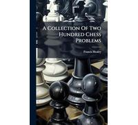 A Collection Of Two Hundred Chess Problems