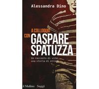A colloquio con Gaspare Spatuzza. Un racconto di vita, una storia di strag...