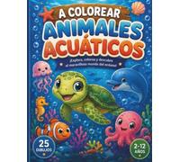 A Colorear Animales Acuáticos: Libro de colorear infantil I Colorear animales marinos I Colorea delfines peces I Libro de colorear para niños