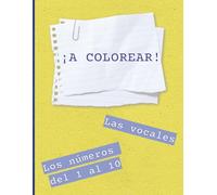 ¡A colorear!: Las vocales y los números del 1 al 10