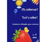 ¡A Colorear! Let´s Color!: Cuaderno Bilingüe para colorear