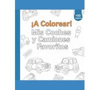¡A Colorear!: Mis Coches y Camiones Favoritos