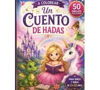 A Colorear Un Cuento De Hadas: Libro de colorear infantil I libro para colorear mágico / colorea hadas dragones unicornios I Libro para colorear unicornios