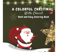 A Colorful Christmas With Christ : Bold and Easy Coloring Book for Kids and Adults | Christmas Coloring Book | Christmas Gifts