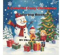 A Colorful Cozy Christmas Coloring Book: A Fun, Cozy and Relaxing Christmas Coloring Book for All Ages: Santa, Snowmen, and Holiday Cheer