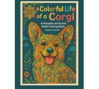 A Colorful Life of a Corgi: A Mandala and Scenic Adult Coloring Book