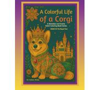 A Colorful Life of a Corgi A Mandala and Scenic Adult Coloring Book Series: ISSUE #4 THE ROYAL TOUR