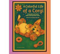 A Colorful Life of a Corgi A Mandala and Scenic Adult Coloring Book Series: ISSUE #5 EVERYDAY CORGI LIFE