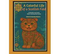 A Colorful Life of a Scottish Fold A Mandala and Scenic Adult Coloring Book: Issues #1 Mandala Patterns