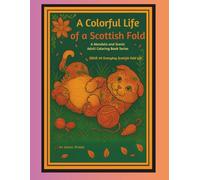 A Colorful Life of a Scottish Fold A Mandala and Scenic Adult Coloring Book Series: Issue #5 Everyday Scottish Fold Life