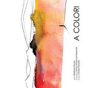 A colori. Ediz. illustrata
