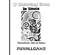A Coloring Book in Black: Monochrome Tales of Nature