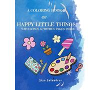 A Coloring book of Happy Little Things: With bonus activities inside ( Ages 5-10)