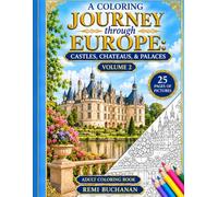 A Coloring Journey Through Europe: Castles, Chateaus, and Palaces Volume 2: A Coloring Book