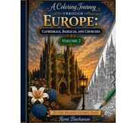 A Coloring Journey Through Europe: Cathedrals, Basilicas, and Churches Volume 2: Coloring Book