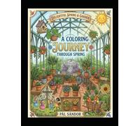 A Coloring Journey Through Spring: A Springtime Garden Coloring Book for Kids Ages 8-12: 38 Beautiful Floral, Greenhouse, and Nature Designs with Single-Sided Pages to Prevent Bleed-Through.