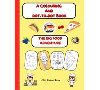 A Colouring and Dot-to-dot Book: The Big Food Adventure
