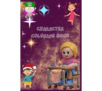 A Colouring Book Adventure with Characters: Colour Your World: Imaginative and Captivating Colouring Pages for Children and Adults to Encourage Creativity and Calm