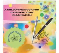 A Colouring Book For Your Very Own Imagination: Discover your very own style