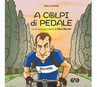 A colpi di pedale. La straordinaria storia di Gino Bartali