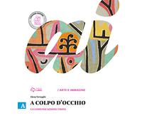 A colpo d'occhio. Vol. A-B: La comunicazione visiva-Storia dell'arte. Per la Scuola media. Con e-book. Con espansione online