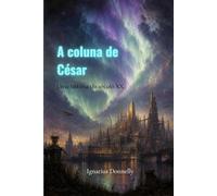 A coluna de César: Uma história do século XX (traduzido)