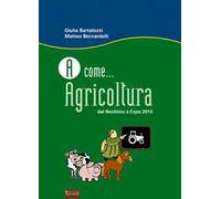 A come... agricoltura. Dal neolitico a Expo 2015