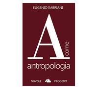 A come antropologia. Ediz. ampliata