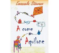 A come aquilone. Ediz. illustrata
