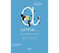 A come... Grande alfabeto illustrato. 26 filastrocche - 2018 - Ma