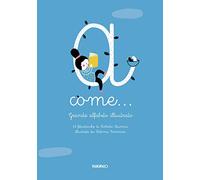 A come... Grande alfabeto illustrato. 26 filastrocche. Ediz. a colori