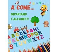 A COME.......: IMPARIAMO L'ALFABETO ASSOCIANDO LE LETTERE ALLE IMMAGINI