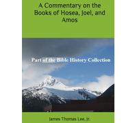 A Commentary on the Books of the Hosea, Joel, and Amos