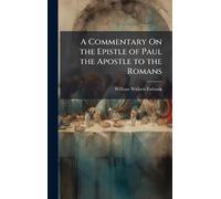 A Commentary On the Epistle of Paul the Apostle to the Romans