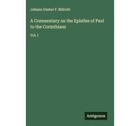 A Commentary on the Epistles of Paul to the Corinthians: Vol. I