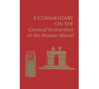 A Commentary on the General Instruction of the Roman Missal