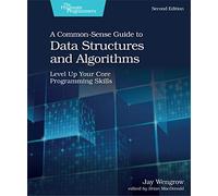 A Common-sense Guide to Data Structures and Algorithms: Level Up Your Core Programming Skills