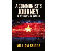 A Communist's Journey: To Moscow and Beyond