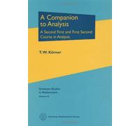 A Companion to Analysis: A Second First and First Second Course in Analysis