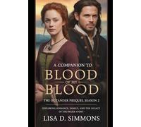 A Companion to Blood of My Blood The Outlander Prequel Season 2: Exploring,Romance, Family, and the Legacy of the Fraser Story