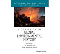 A Companion to Global Environmental History (Wiley Blackwell Companions to