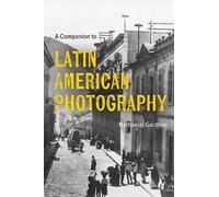 A Companion to Latin American Photography