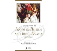 A Companion to Modern British and Irish Drama, 1880-2005