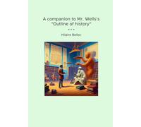 A companion to Mr. Wells's "Outline of history"