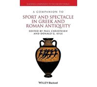 A Companion to Sport and Spectacle in Greek and Roman Antiquity