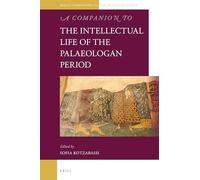 A Companion to the Intellectual Life of the Palaeologan Period