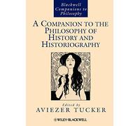 A Companion to the Philosophy of History and Historiography (Blackwell