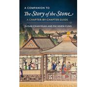 A Companion to the Story of the Stone: A Chapter-By-Chapter Guide