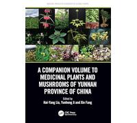 A Companion Volume to Medicinal Plants and Mushrooms of Yunnan Province of China