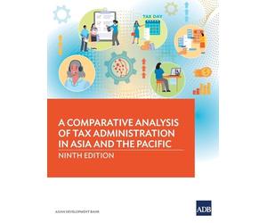 A Comparative Analysis of Tax Administration in Asia and the Pacific: Ninth Edition